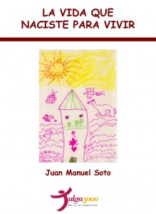 La vida que naciste para vivir de Juan Manuel Soto